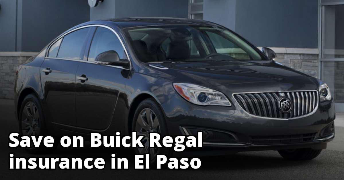 Save on Buick Regal Insurance in El Paso, TX