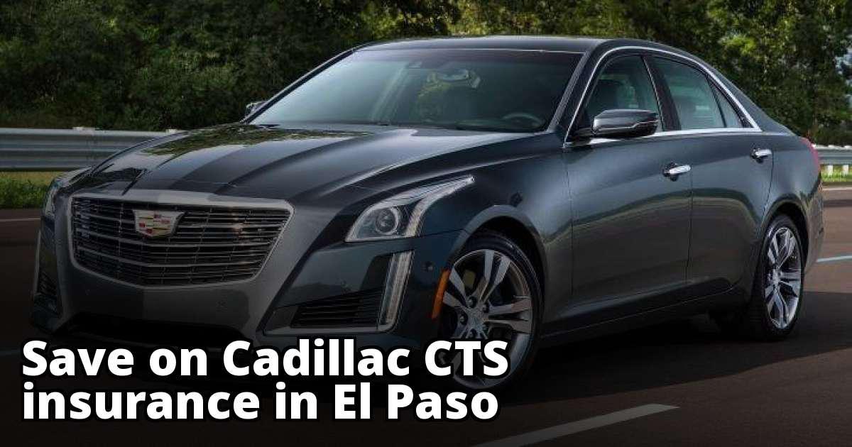 Compare Cadillac CTS Insurance Rates in El Paso Texas