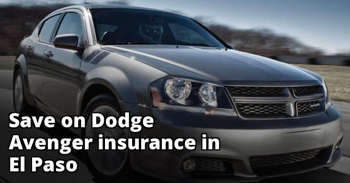 Save Money on Dodge Avenger Insurance in El Paso, TX
