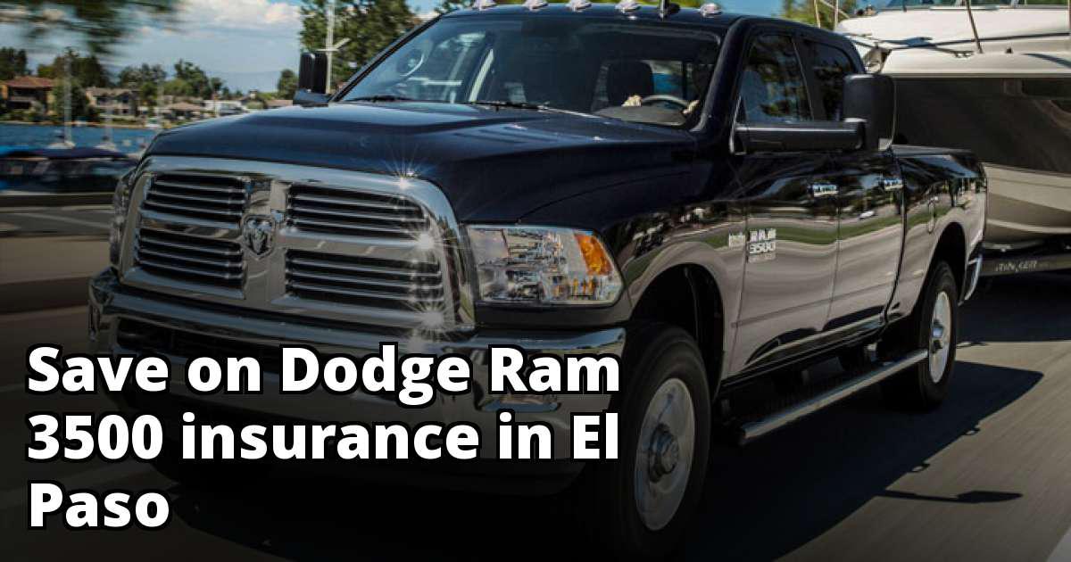 El Paso Texas Dodge Ram 3500 Insurance Quotes