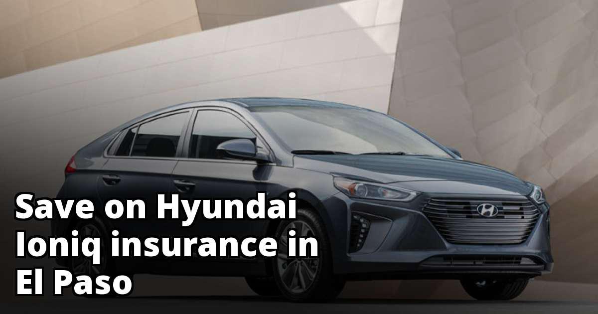 Affordable Hyundai Ioniq Insurance in El Paso, TX