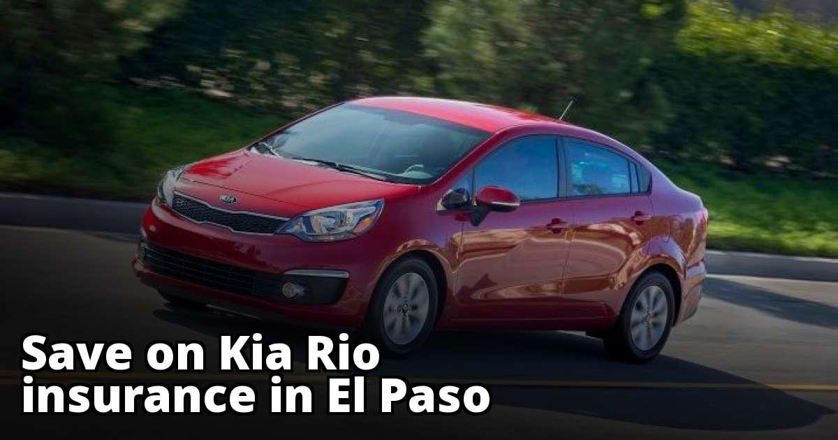 Find Affordable Kia Rio Insurance in El Paso, TX