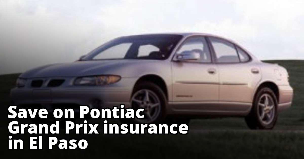 Cheap Pontiac Grand Prix Insurance in El Paso, TX