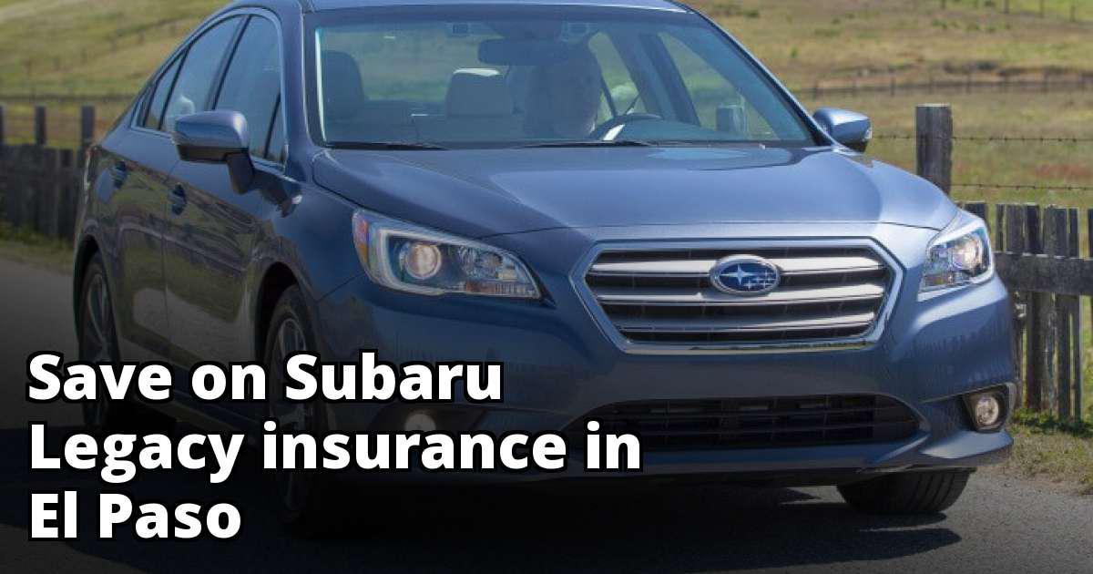 Subaru Legacy Insurance Rates in El Paso, TX