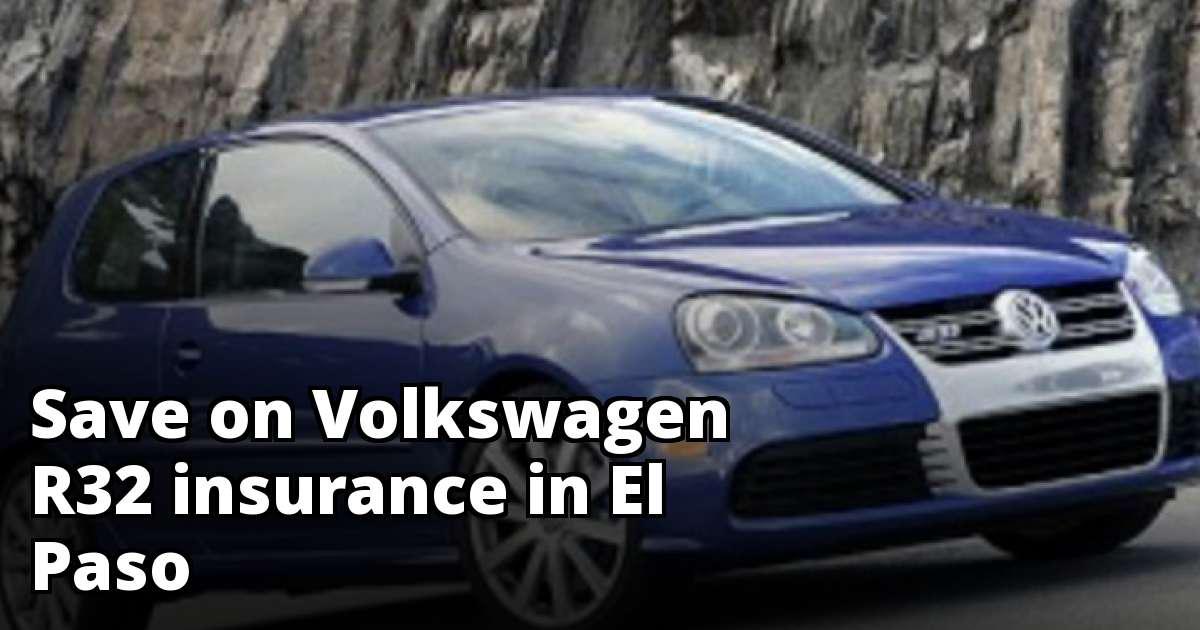 Affordable Insurance for a Volkswagen R32 in El Paso